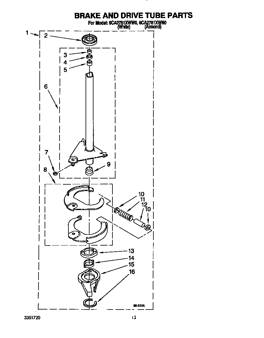 BRAKE AND DRIVE TUBE